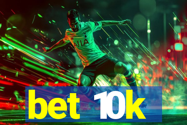 bet 10k